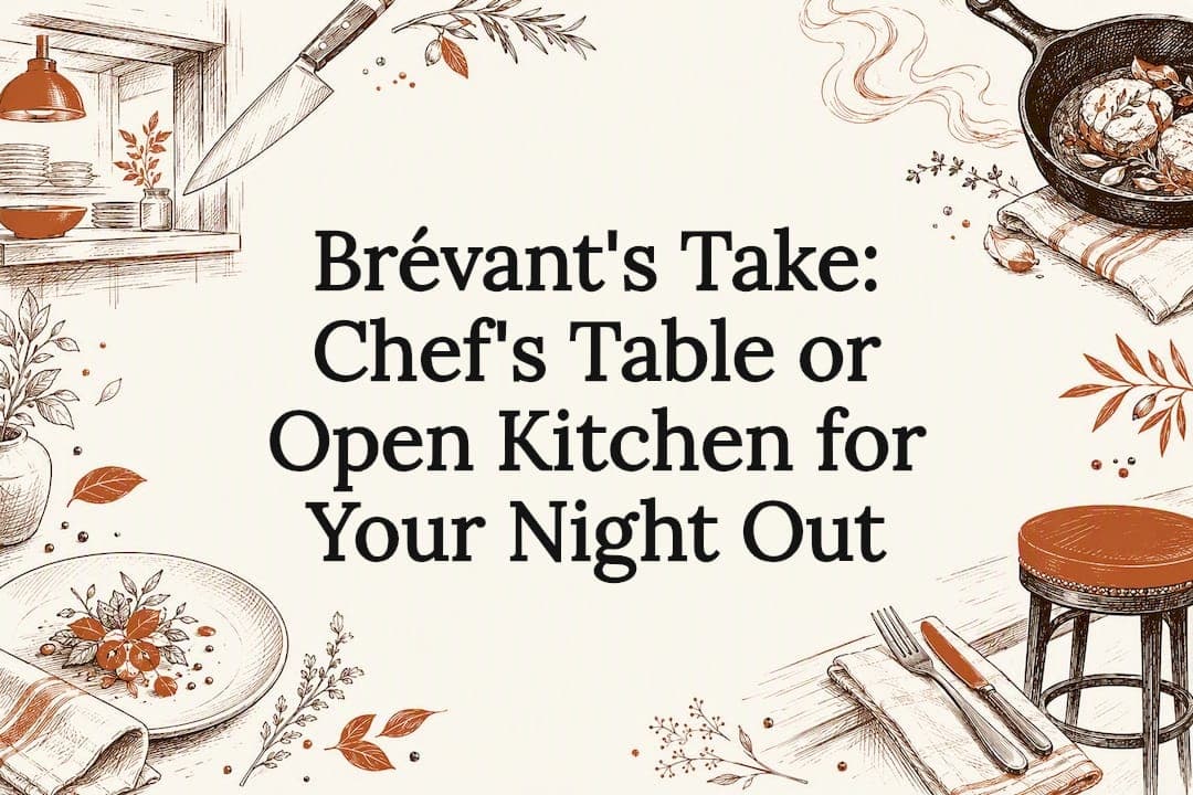 Brévant's Take: Chef's Table or Open Kitchen for Your Night Out